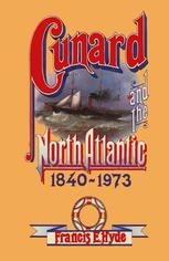 Cunard and the North Atlantic, 1840-1973 : a history of shipping and financial management