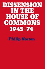 Dissension in the House of Commons : intra-party dissent in the House of Commons' division lobbies, 1945-1974