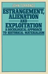 Estrangement, Alienation and Exploitation : a Sociological Approach to Historical Materialism.