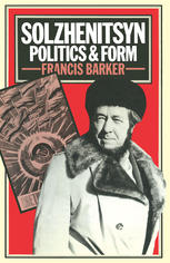 SOLZHENITSYN : politics and form.