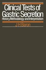 CLINICAL TESTS OF GASTRIC SECRETION : history, methodology and interpretation.