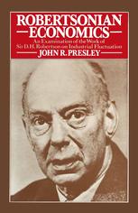 Robertsonian Economics: An Examination of the Work of Sir D.H.Robertson on Industrial Fluctuation