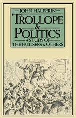 Trollope and Politics : a Study of the Pallisers and Others.