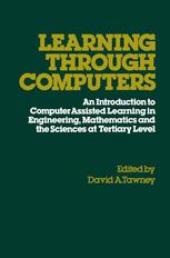 Learning through computers : an introduction to computer assisted learning in engineering, mathematics, and the sciences at tertiary level