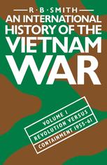 An International History of the Vietnam War: Volume I Revolution versus Containment, 1955–61