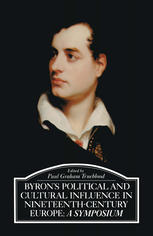 Byron's political and cultural influence in nineteenth-century Europe : a symposium