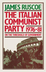 The Italian Communist Party, 1976–81: On the Threshold of Government