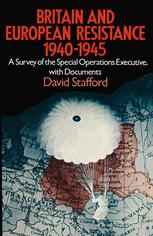 Britain and European Resistance, 1940-1945 : a survey of the Special Operations Executive, with documents