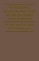 The industrial relations practices of foreign-owned firms in Britain