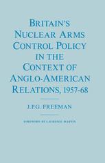 Britain's nuclear arms control policy in the context of Anglo-American relations, 1957-68