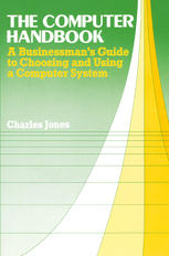 The Computer Handbook : a businessman's guide to choosing and using a computer system