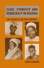 Class, Ethnicity and Democracy in Nigeria : the Failure of the First Republic