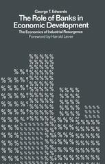 The Role of Banks in Economic Development : the Economics of Industrial Resurgence.
