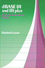 DBase III and III Plus : a Troubleshooting Guide.