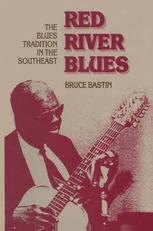 Red River Blues: The Blues Tradition in the Southeast