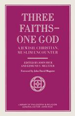 Three Faiths -- One God : a Jewish, Christian, Muslim Encounter