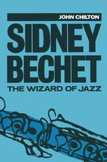 Sidney Bechet: The Wizard of Jazz