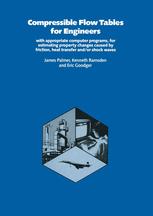 Compressible Flow Tables for Engineers : With Appropriate Computer Programs, for Estimating Property Changes Caused by Friction Heat Transfer and/or Shock Waves