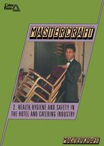 Mastercraft : Health, Hygiene and Safety in the Hotel and Catering Industry.