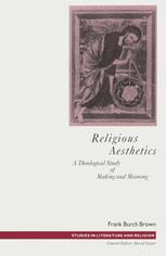 Religious Aesthetics : A Theological Study of Making and Meaning.