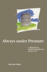 Always under pressure : a history of North Thames Gas since 1949