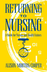 Returning to Nursing : a Guide for Nurses and Health Visitors