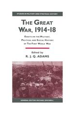 The Great War, 1914-18 : essays on the military, political and social history of the First World War