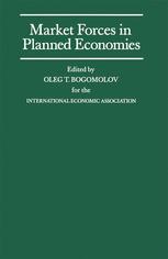 Market Forces in Planned Economies : Proceedings of a Conference Held by the International Economic Association in Moscow, USSR.