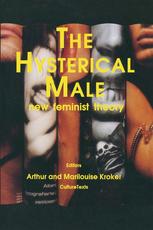 The Hysterical male : new feminist theory