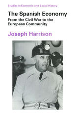 The Spanish Economy: From the Civil War to the European Community