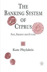 The Banking System of Cyprus : Past, Present and Future.