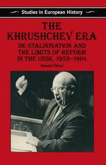 The Khrushchev Era : De-Stalinization and the Limits of Reform in the USSR 1953-64.