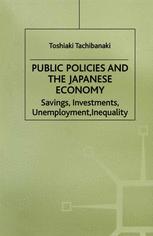 Public Policies and the Japanese Economy : Savings, Investments, Unemployment, Inequality.