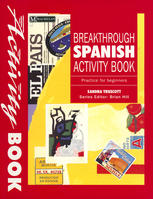 Breakthrough Spanish Activity Book : Practice for Beginners.