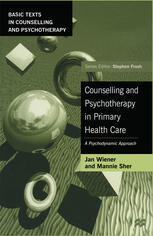 Counselling and psychotherapy in primary health care : a psychodynamic approach