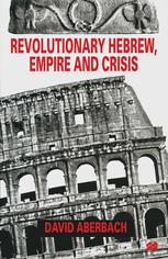 Revolutionary Hebrew, Empire and Crisis : Four Peaks in Hebrew Literature and Jewish Survival.