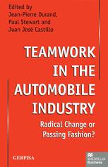 Teamwork in the Automobile Industry : Radical Change or Passing Fashion?.