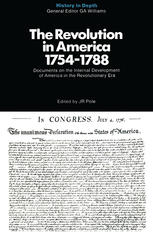 The revolution in America, 1754-1788 : documents and commentaries