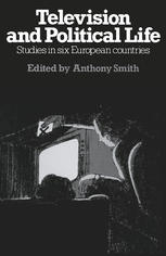 Television and Political Life : Studies in six European countries