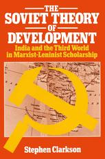 The Soviet Theory of Development: India and the third world in marxist-leninist scholarship