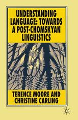 Understanding language : towards a post-Chomskyan linguistics