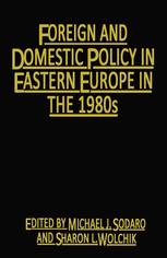 Foreign and domestic policy in Eastern Europe in the 1980s : trends and prospects