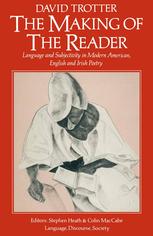 The Making of the Reader : Language and Subjectivity in Modern American, English and Irish Poetry.