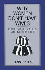 Why Women Don’t have Wives: Professional Success and Motherhood