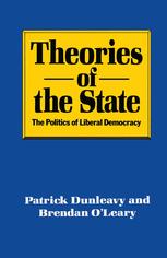 Theories of the state : the politics of liberal democracy