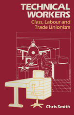 Technical workers : class, labour and trade unionism