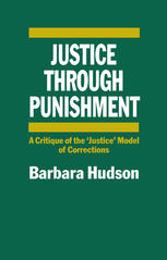 Justice Through Punishment? : Critique of the Justice Model of Criminal Conventions.