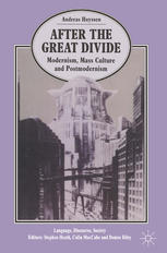 After the Great Divide: Modernism, Mass Culture, Postmodernism