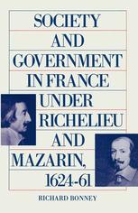 Society and government in France under Richelieu and Mazarin, 1624-61