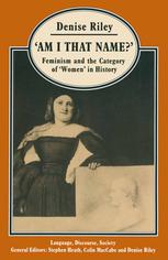 Am I That Name?' : Feminism and the Category of 'Women' in History.